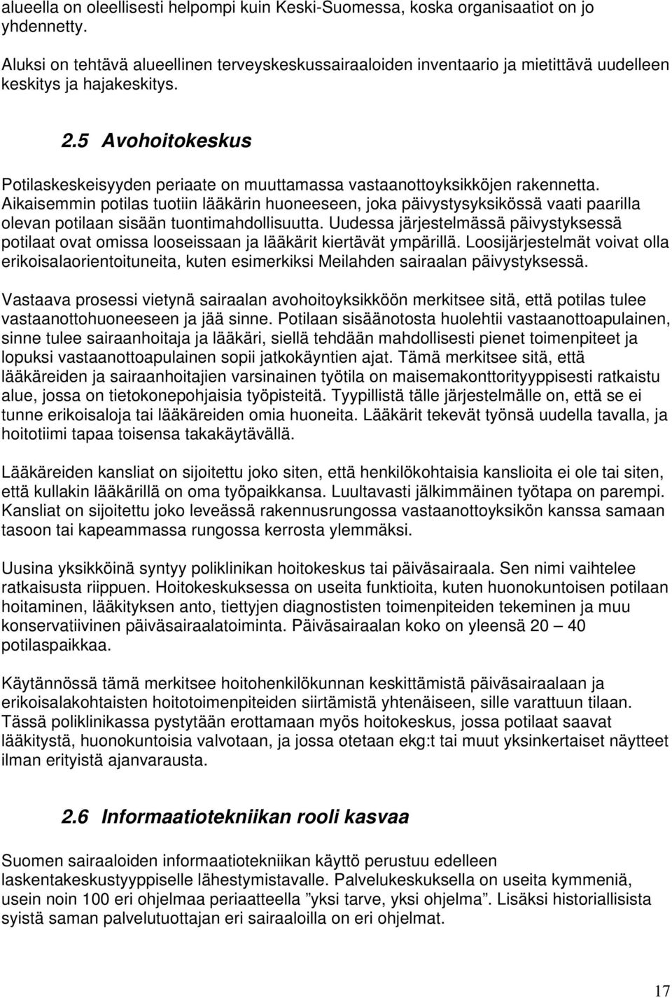 5 Avohoitokeskus Potilaskeskeisyyden periaate on muuttamassa vastaanottoyksikköjen rakennetta.