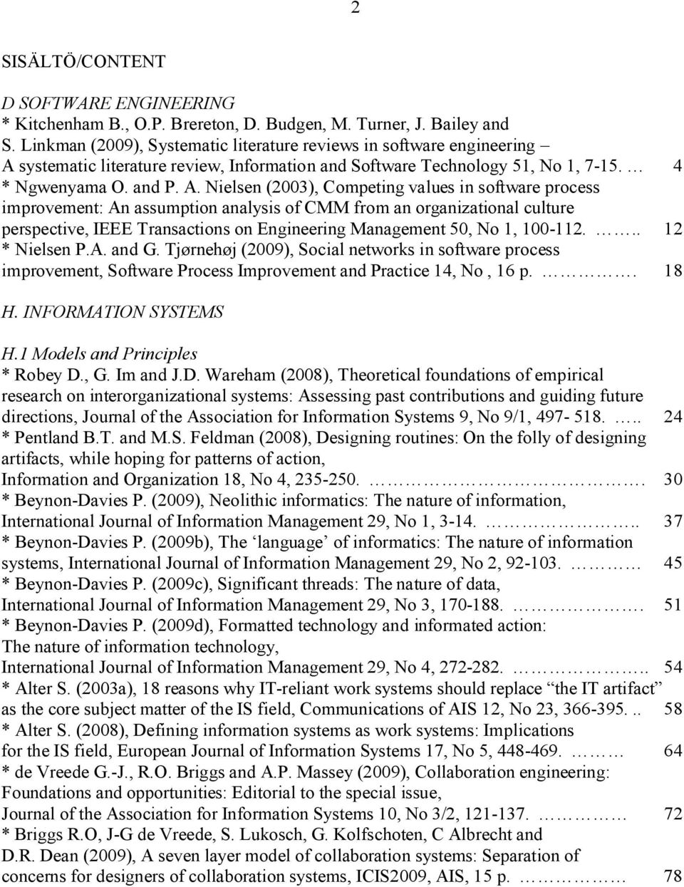 systematic literature review, Information and Software Technology 51, No 1, 7 15. 4 * Ngwenyama O. and P. A.