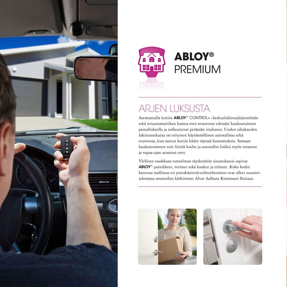 Samaan kaukoavaimeen voit liittää kodin ja autotallin lisäksi myös varaston ja vapaa-ajan asuntosi ovet.