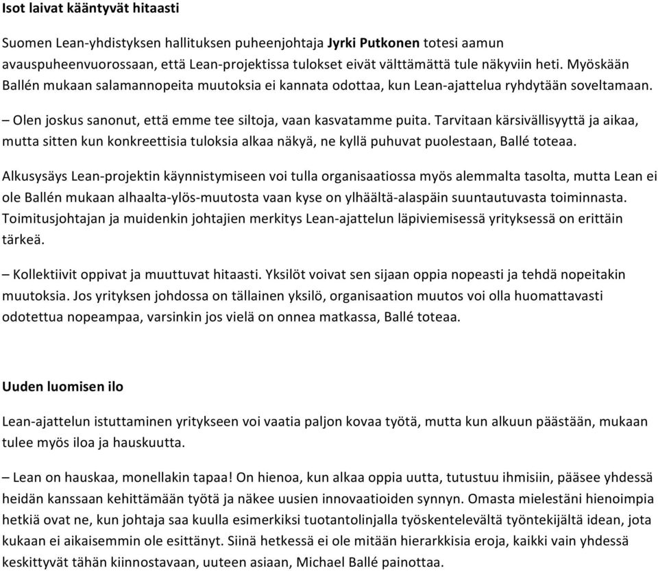 Tarvitaan kärsivällisyyttä ja aikaa, mutta sitten kun konkreettisia tuloksia alkaa näkyä, ne kyllä puhuvat puolestaan, Ballé toteaa.