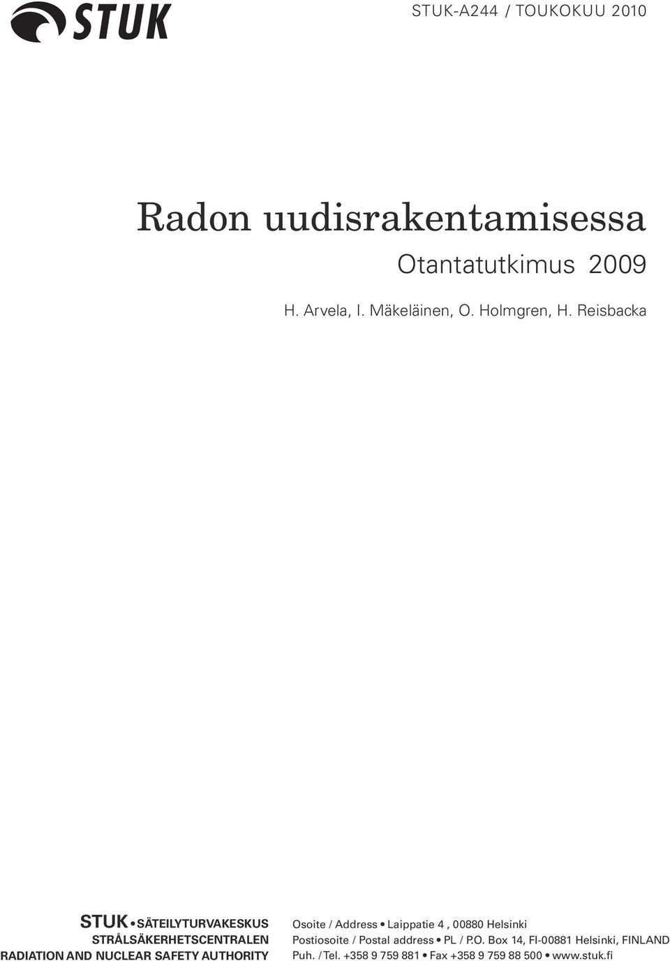 Reisbacka STUK SÄTEILYTURVAKESKUS STRÅLSÄKERHETSCENTRALEN RADIATION AND NUCLEAR SAFETY