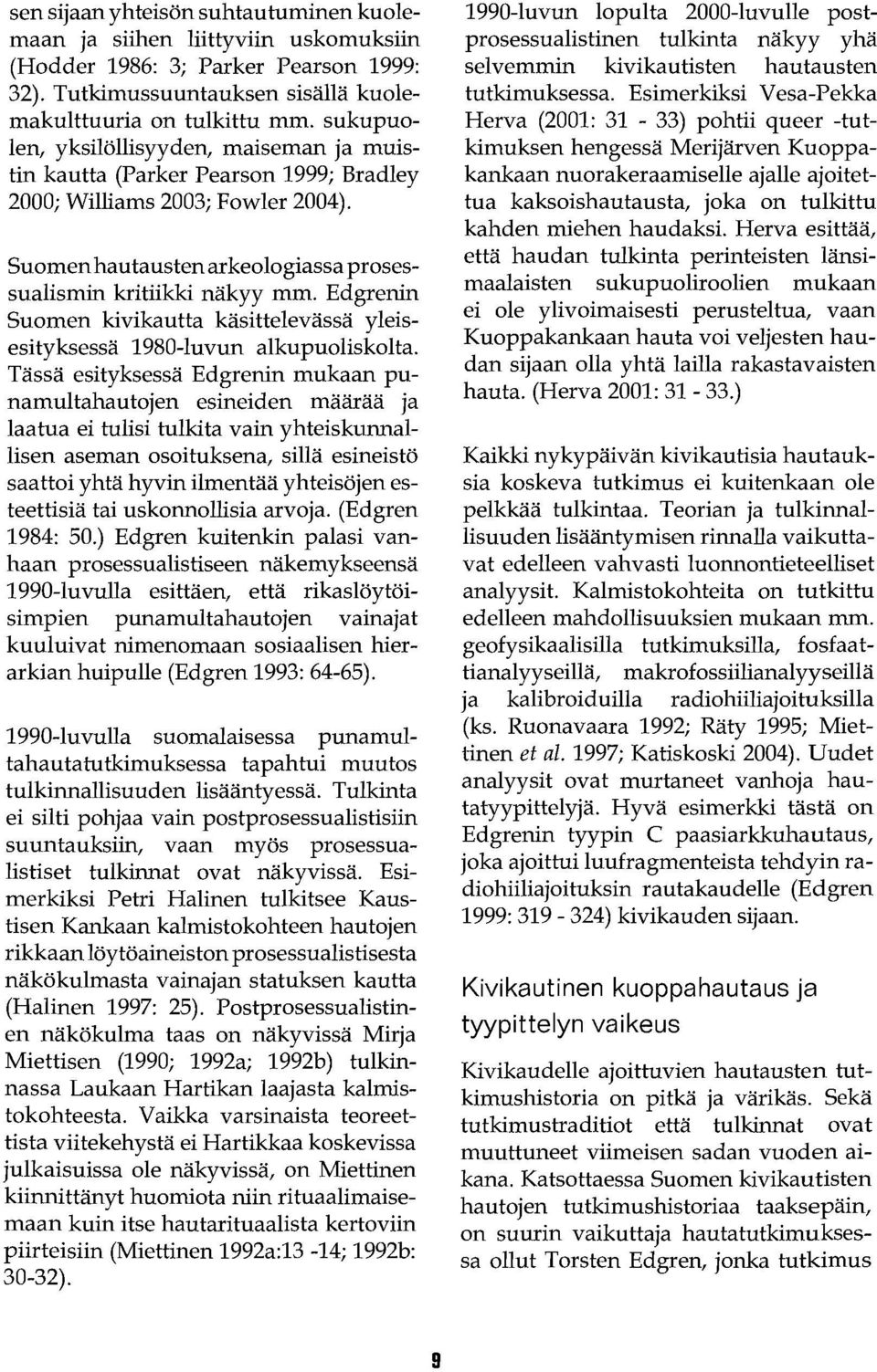 Edgrenin Suomen kivikautta käsittelevässä yleisesityksessä 1980-luvun alkupuoliskolta.