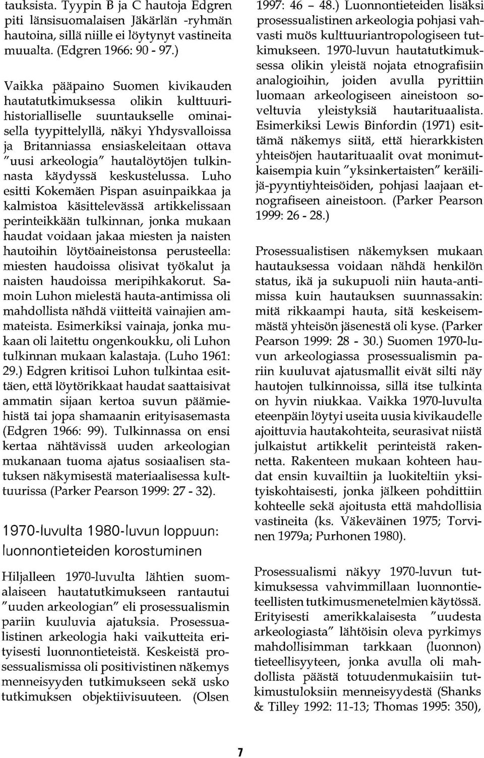 arkeologia" hautalöytöjen tulkinnasta käydyssä keskustelussa.