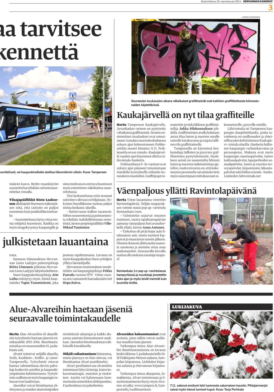 Kaukajärvellä on nyt tilaa graffiteille unnitellusti, voi kaupunkiraitiotie aloittaa liikennöinnin silloin.