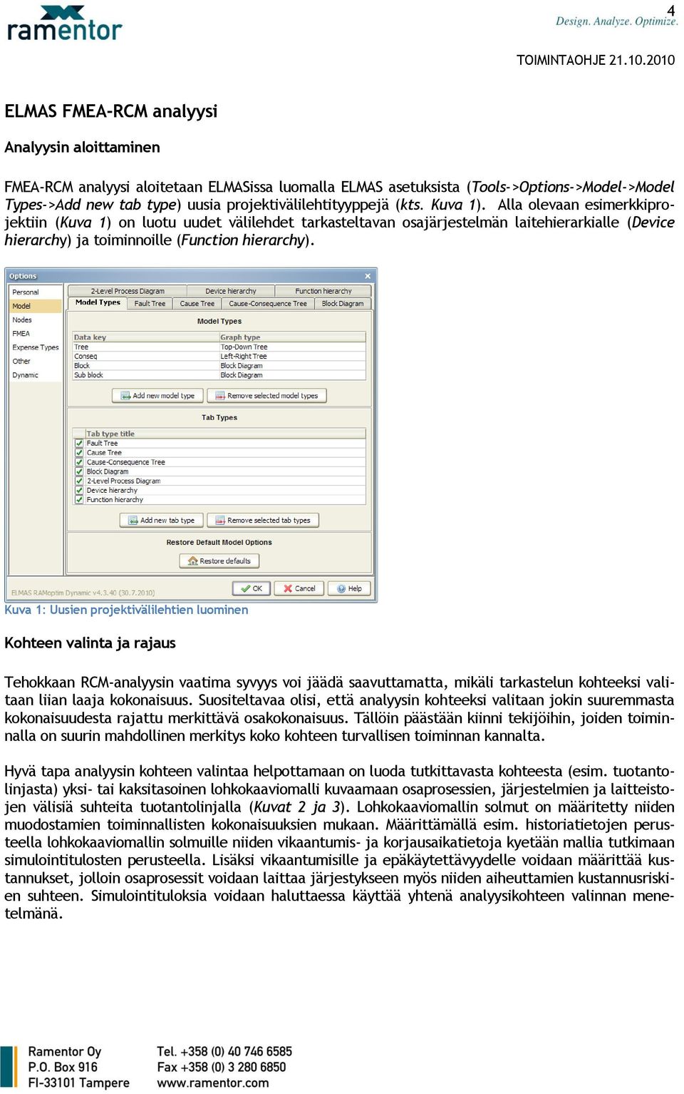 Alla olevaan esimerkkiprojektiin (Kuva 1) on luotu uudet välilehdet tarkasteltavan osajärjestelmän laitehierarkialle (Device hierarchy) ja toiminnoille (Function hierarchy).