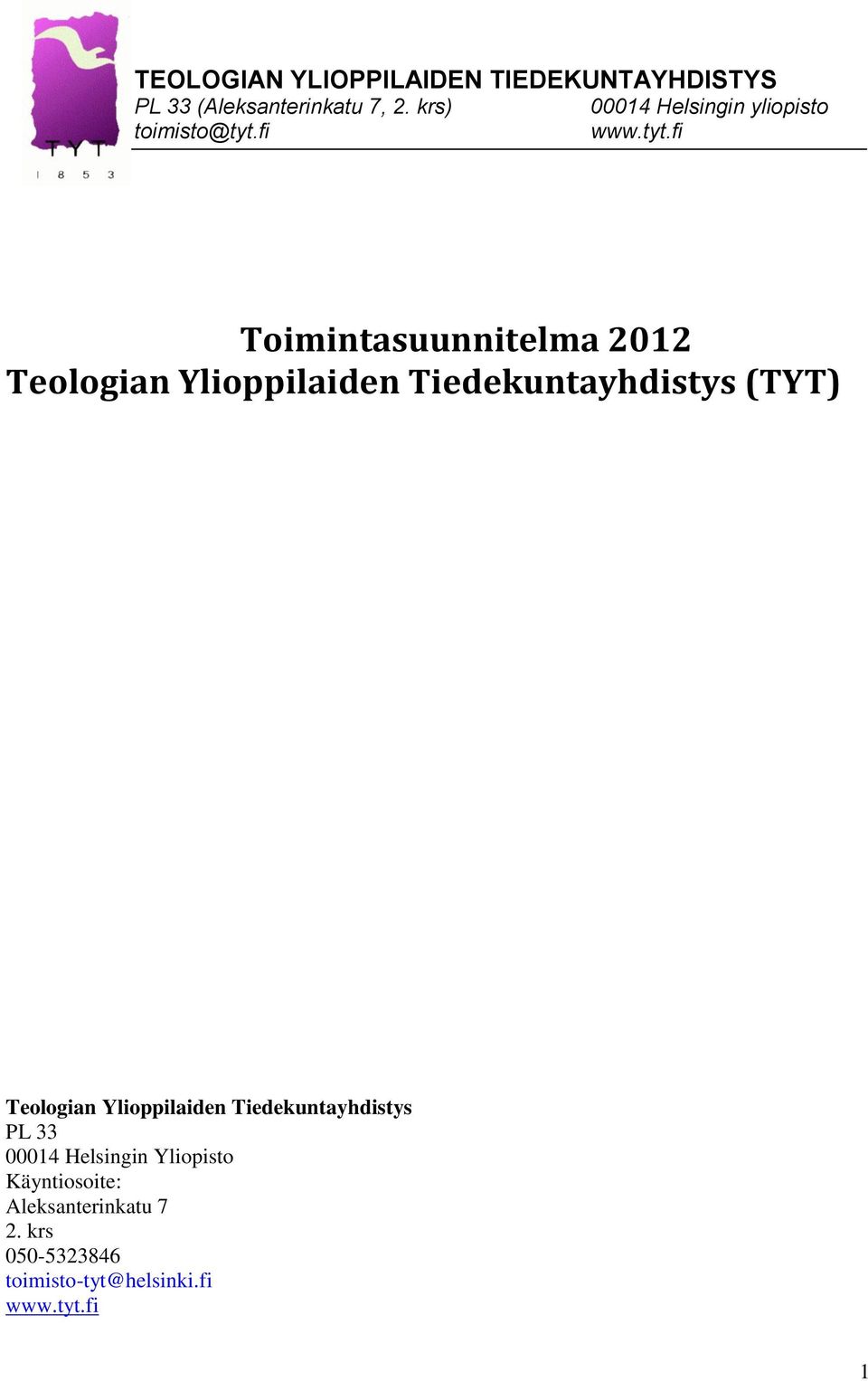 Tiedekuntayhdistys PL 33 00014 Helsingin Yliopisto