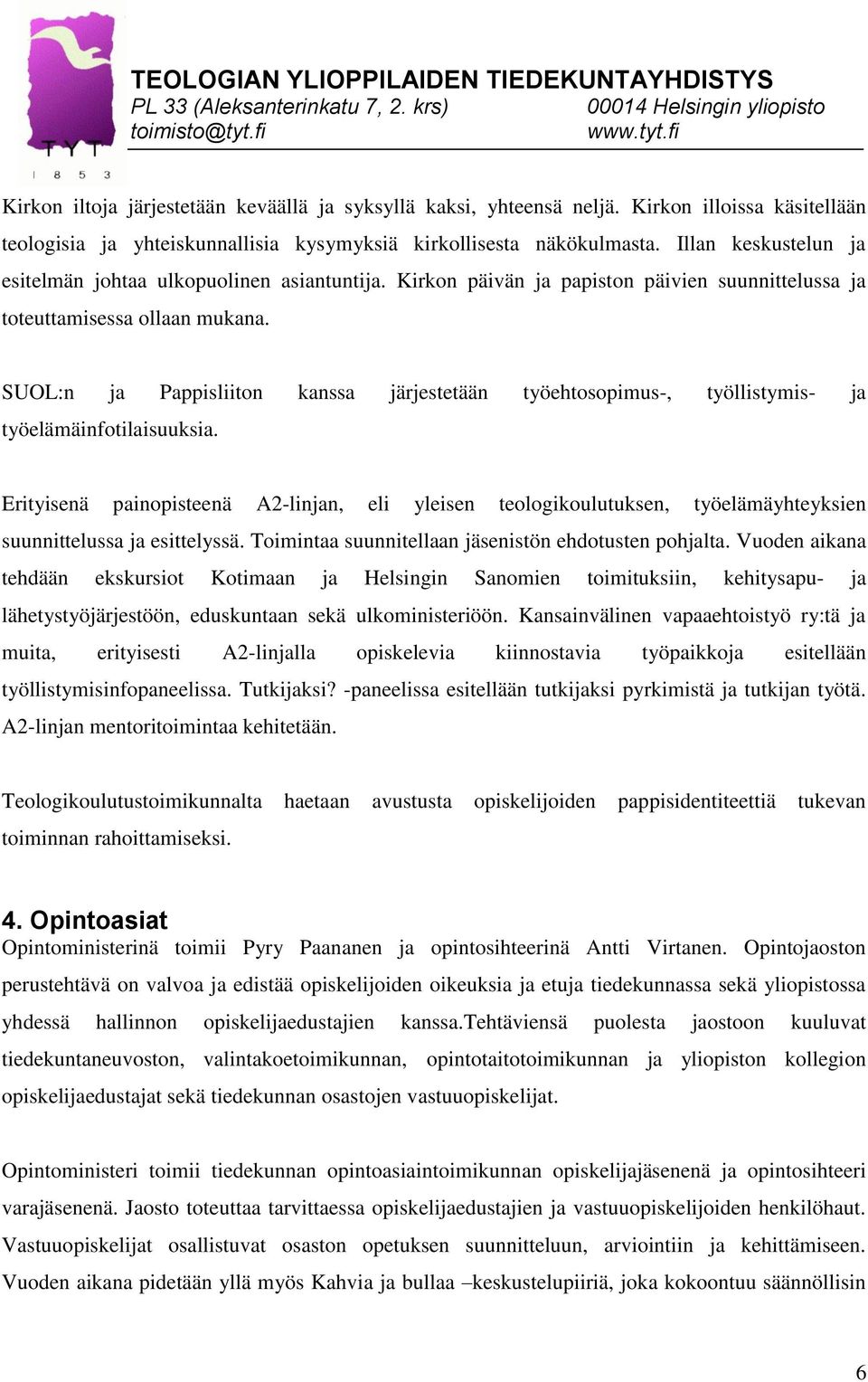 SUOL:n ja Pappisliiton kanssa järjestetään työehtosopimus-, työllistymis- ja työelämäinfotilaisuuksia.