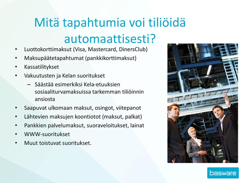 Vakuutusten ja Kelan suoritukset Säästää esimerkiksi Kela-etuuksien sosiaaliturvamaksuissa tarkemman tiliöinnin