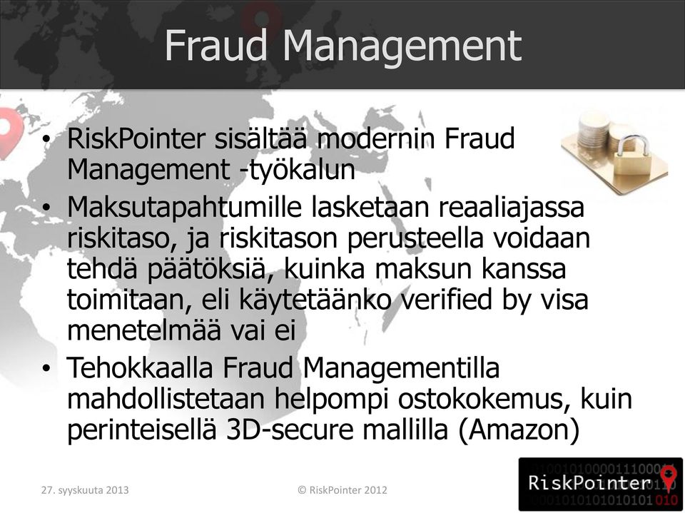 toimitaan, eli käytetäänko verified by visa menetelmää vai ei Tehokkaalla Fraud Managementilla