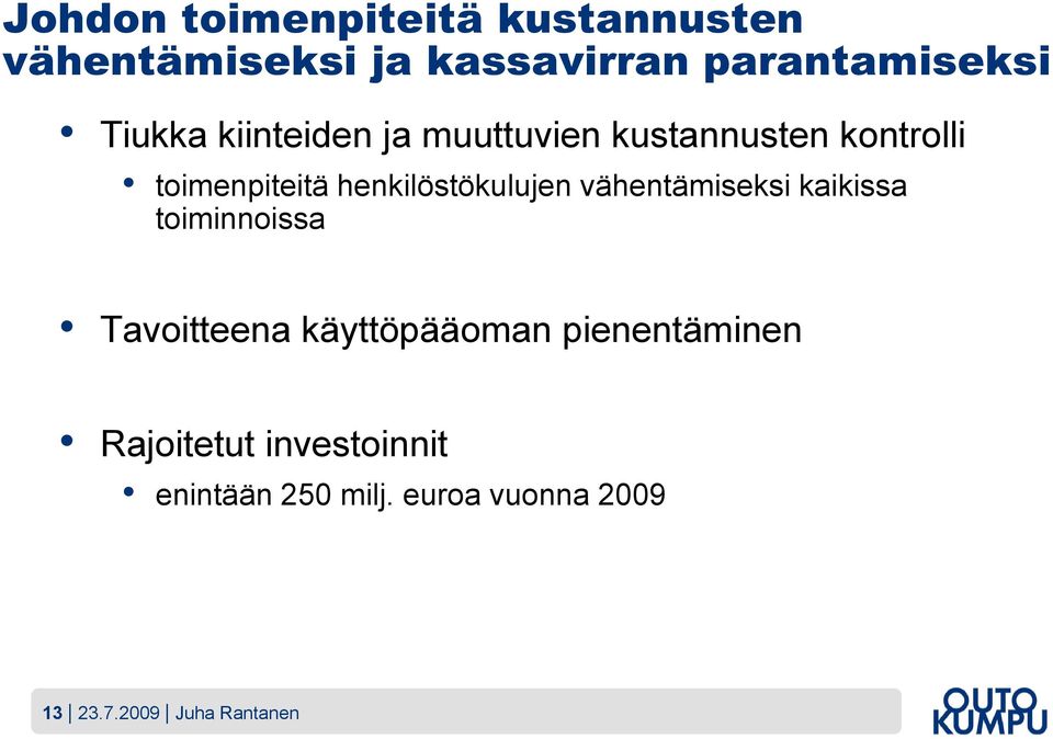 henkilöstökulujen vähentämiseksi kaikissa toiminnoissa Tavoitteena käyttöpääoman