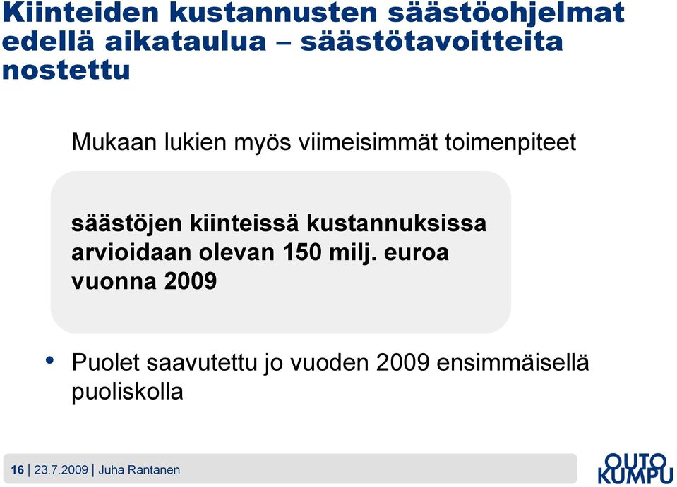 säästöjen kiinteissä kustannuksissa arvioidaan olevan 150 milj.