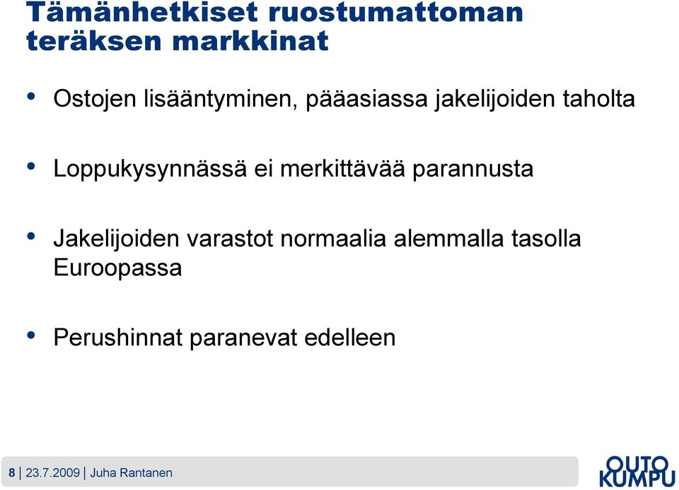 merkittävää parannusta Jakelijoiden varastot normaalia alemmalla