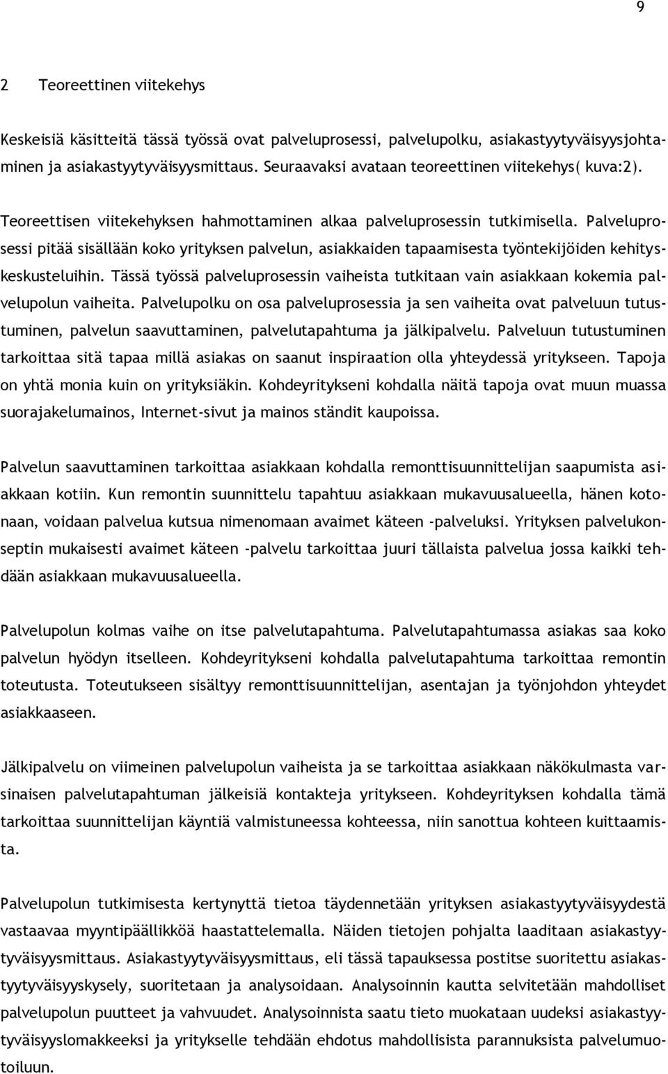 Palveluprosessi pitää sisällään koko yrityksen palvelun, asiakkaiden tapaamisesta työntekijöiden kehityskeskusteluihin.