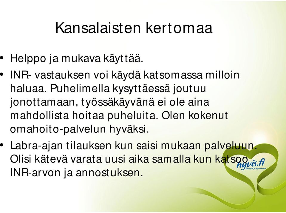 Puhelimella kysyttäessä joutuu jonottamaan, työssäkäyvänä ei ole aina mahdollista hoitaa