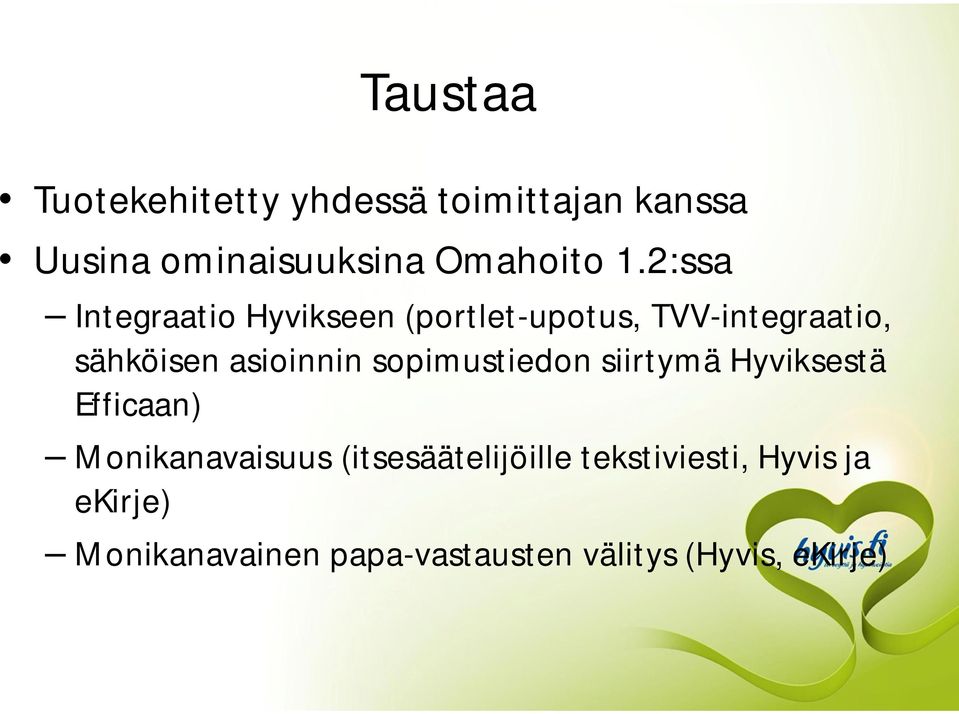 sopimustiedon siirtymä Hyviksestä Efficaan) Monikanavaisuus (itsesäätelijöille