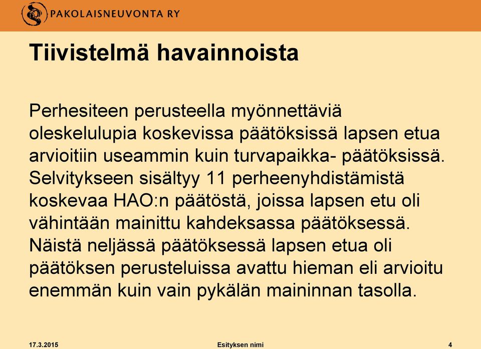 Selvitykseen sisältyy 11 perheenyhdistämistä koskevaa HAO:n päätöstä, joissa lapsen etu oli vähintään mainittu