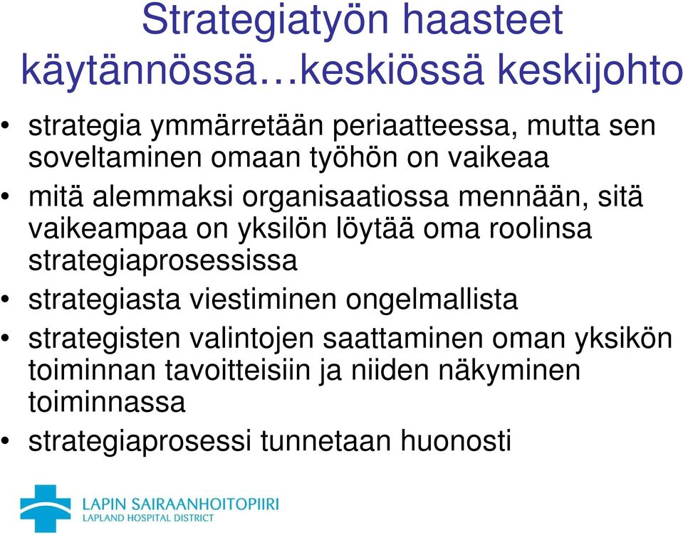 löytää oma roolinsa strategiaprosessissa strategiasta viestiminen ongelmallista strategisten valintojen