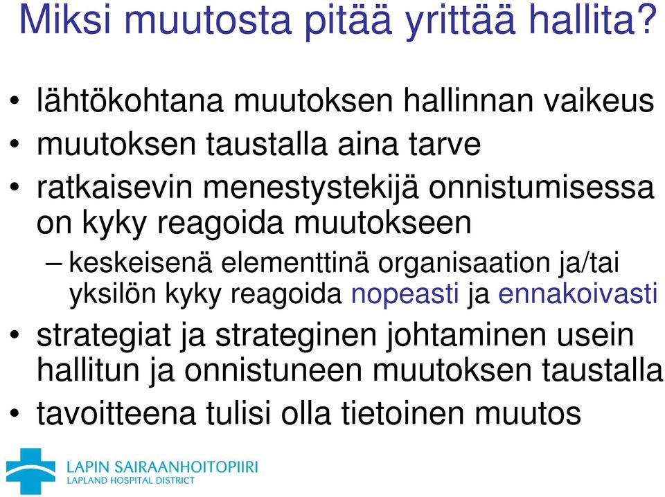 onnistumisessa on kyky reagoida muutokseen keskeisenä elementtinä organisaation ja/tai yksilön kyky