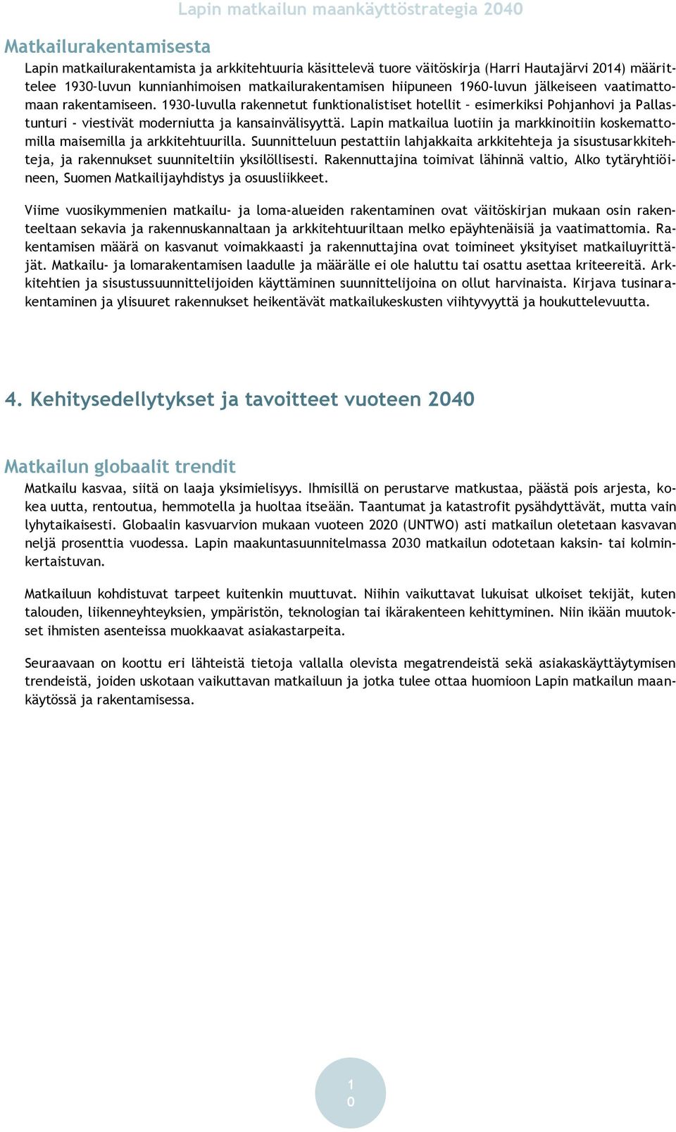 Lapin matkailua luotiin ja markkinoitiin koskemattomilla maisemilla ja arkkitehtuurilla.