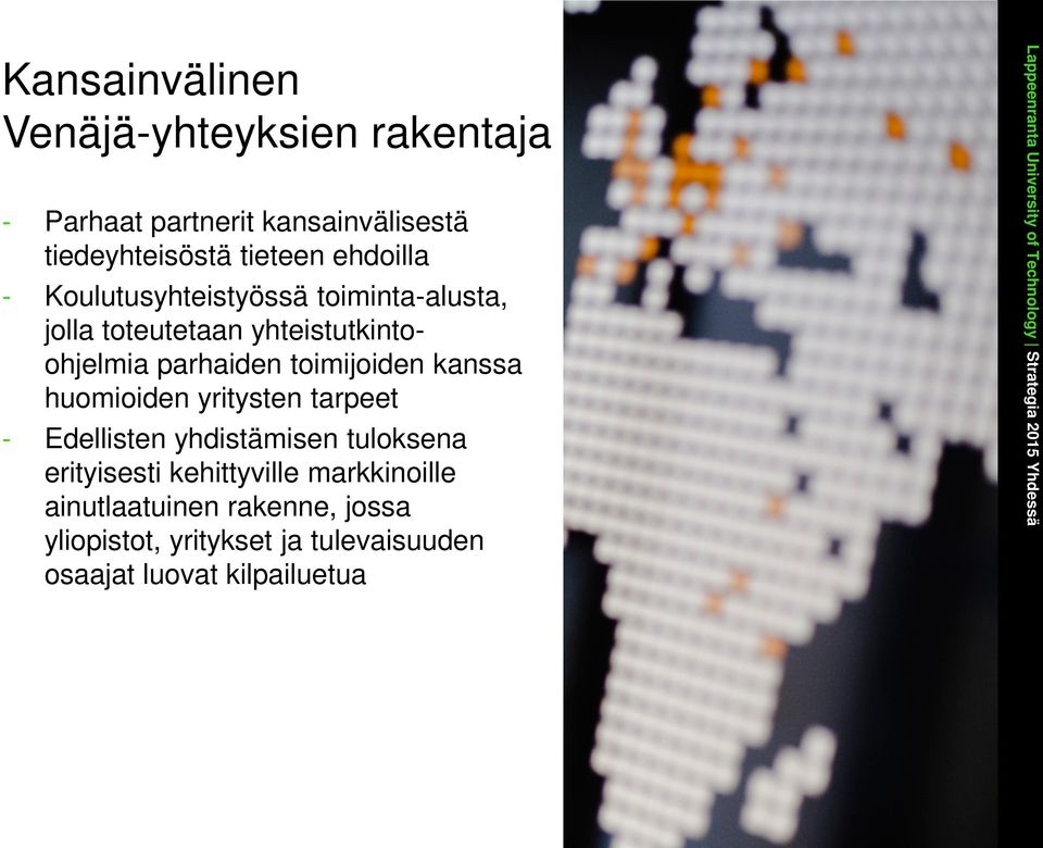 toimijoiden kanssa huomioiden yritysten tarpeet - Edellisten yhdistämisen tuloksena erityisesti
