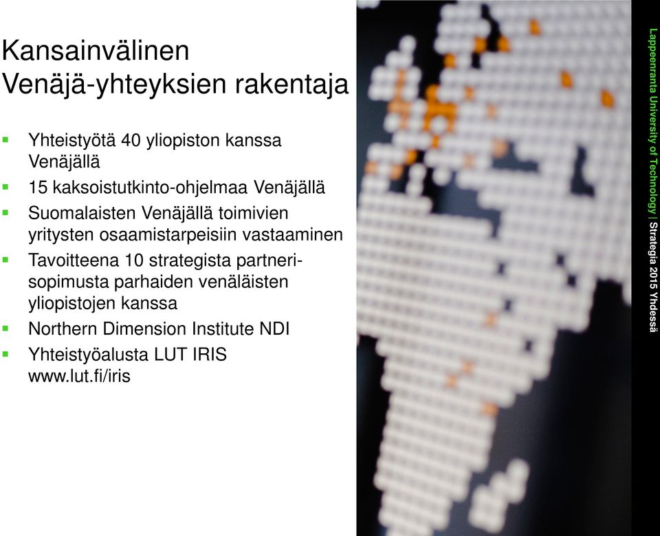 osaamistarpeisiin vastaaminen Tavoitteena 10 strategista partnerisopimusta parhaiden