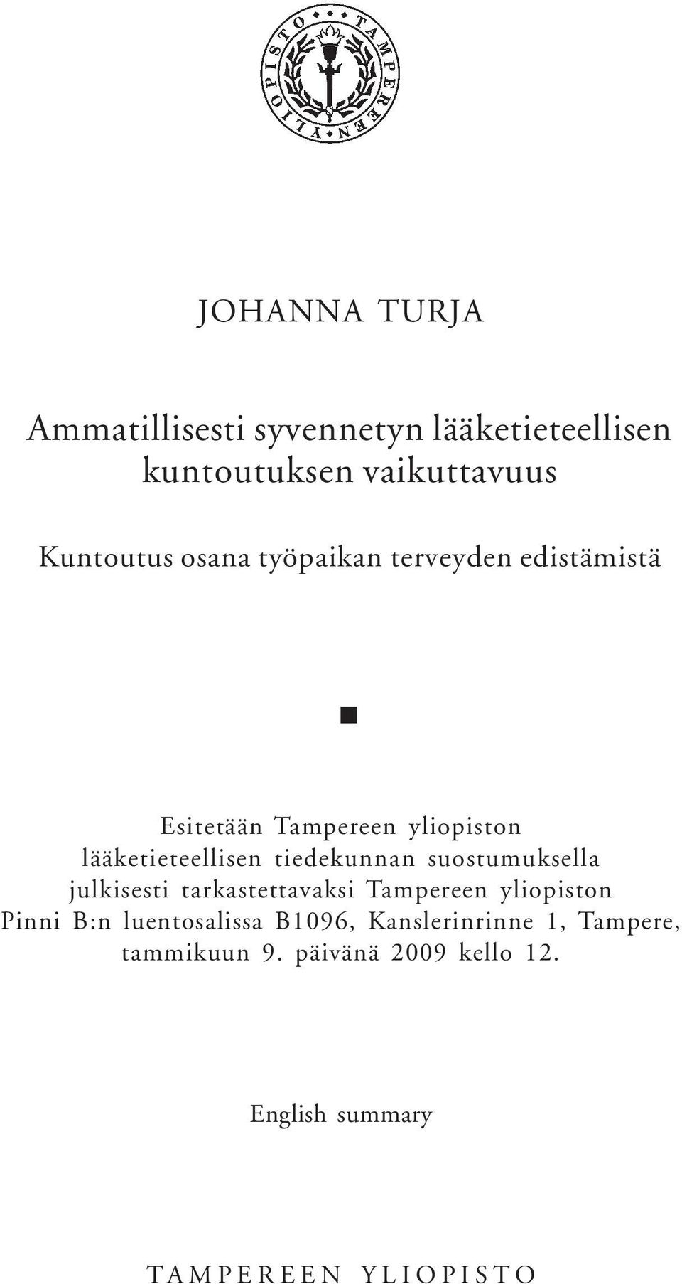 tiedekunnan suostumuksella julkisesti tarkastettavaksi Tampereen yliopiston Pinni B:n