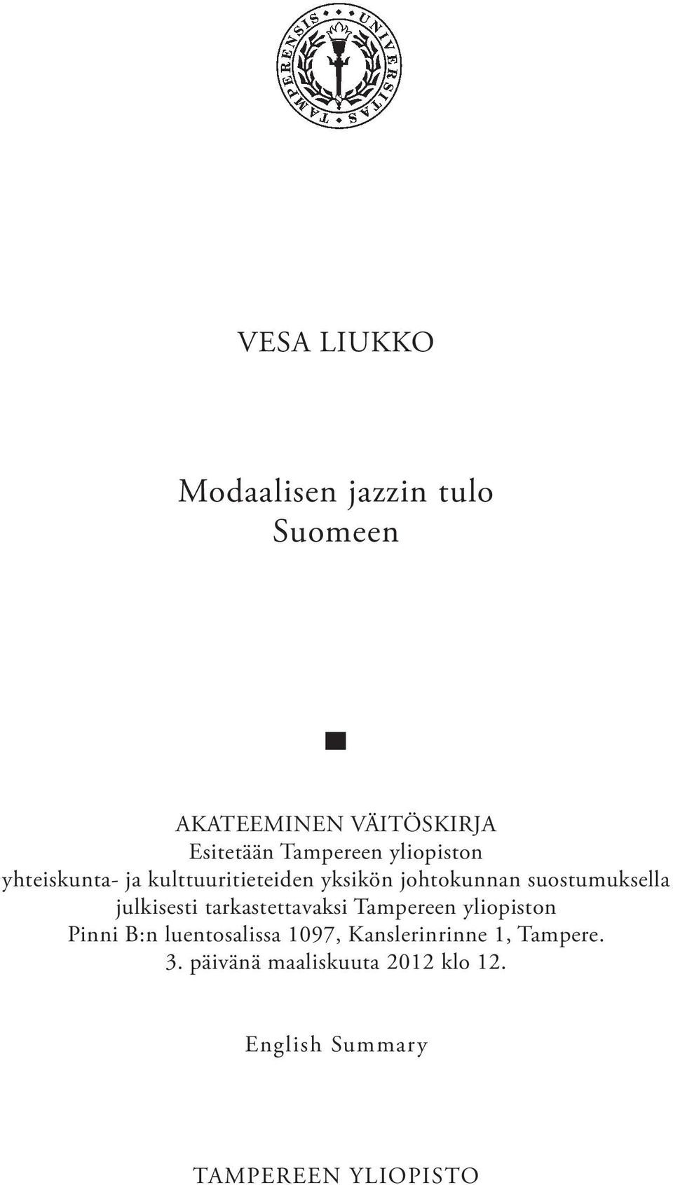 julkisesti tarkastettavaksi Tampereen yliopiston Pinni B:n luentosalissa 1097,