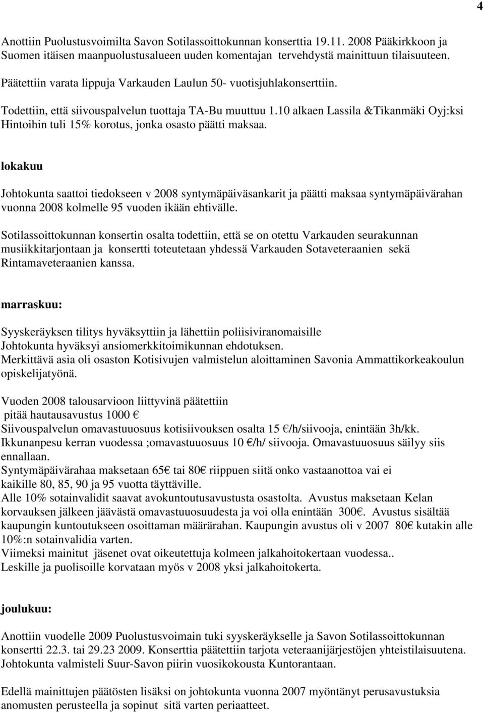 10 alkaen Lassila &Tikanmäki Oyj:ksi Hintoihin tuli 15% korotus, jonka osasto päätti maksaa.