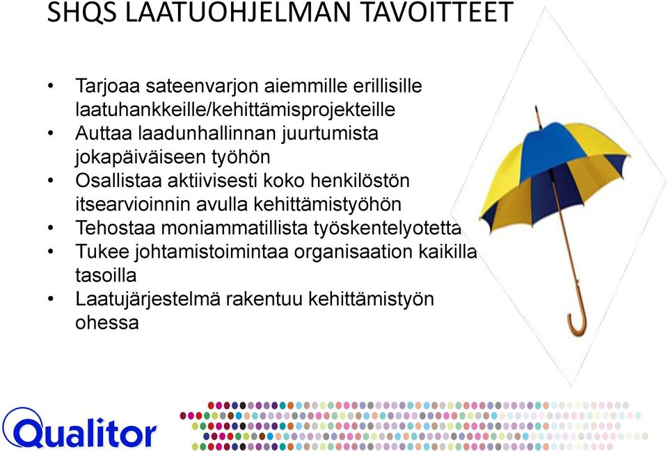 Osallistaa aktiivisesti koko henkilöstön itsearvioinnin avulla kehittämistyöhön Tehostaa