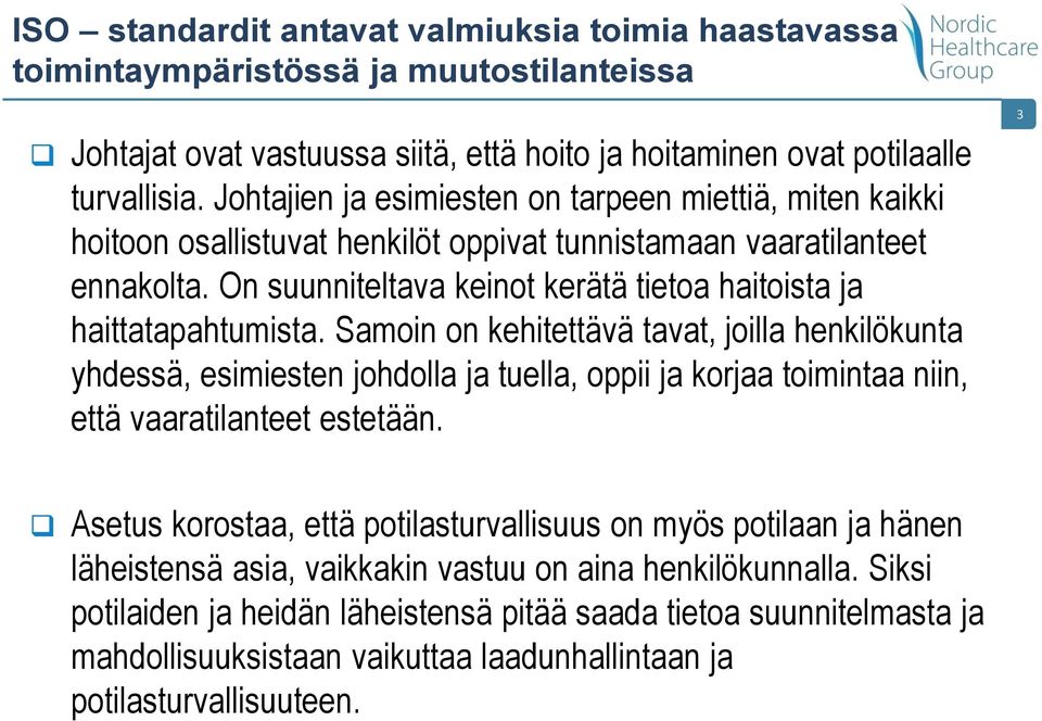 On suunniteltava keinot kerätä tietoa haitoista ja haittatapahtumista.