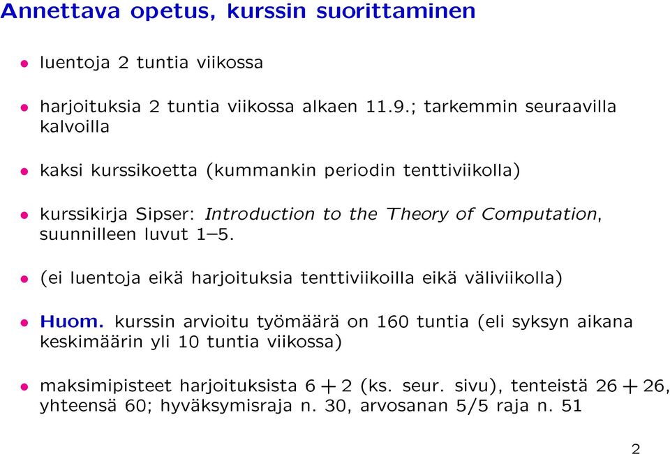 Computation, suunnilleen luvut 1{5. (ei luentoja eika harjoituksia tenttiviikoilla eika valiviikolla) Huom.