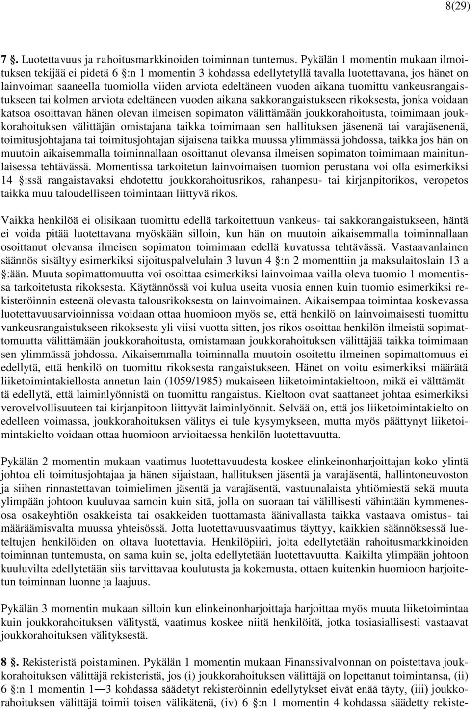 aikana tuomittu vankeusrangaistukseen tai kolmen arviota edeltäneen vuoden aikana sakkorangaistukseen rikoksesta, jonka voidaan katsoa osoittavan hänen olevan ilmeisen sopimaton välittämään