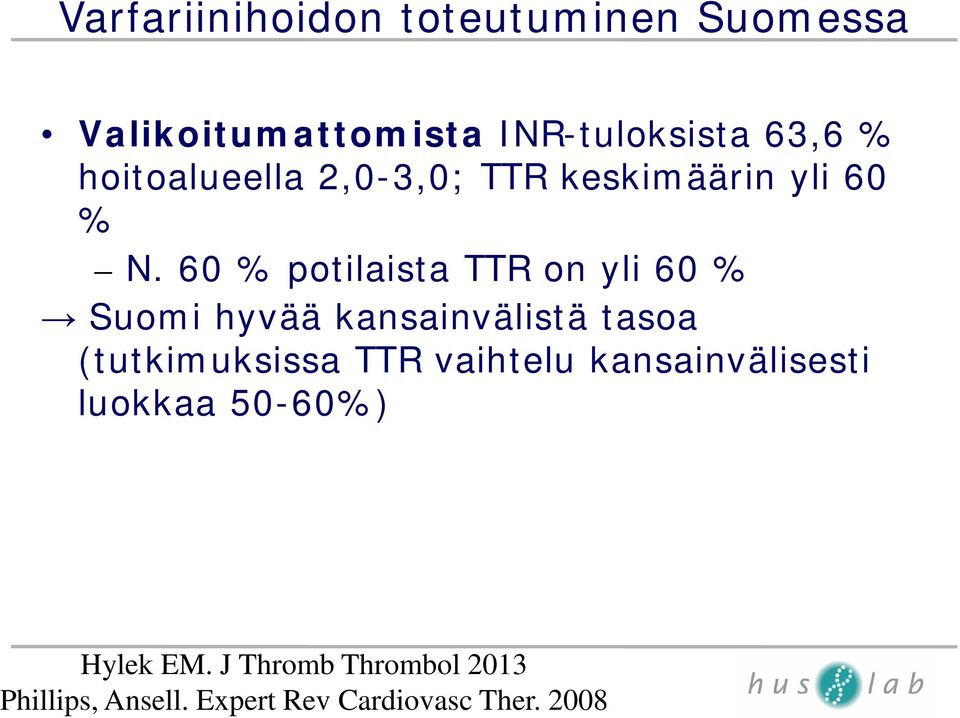 hoitoalueella 2,0-3,0; TTR keskimäärin yli 60 % N.