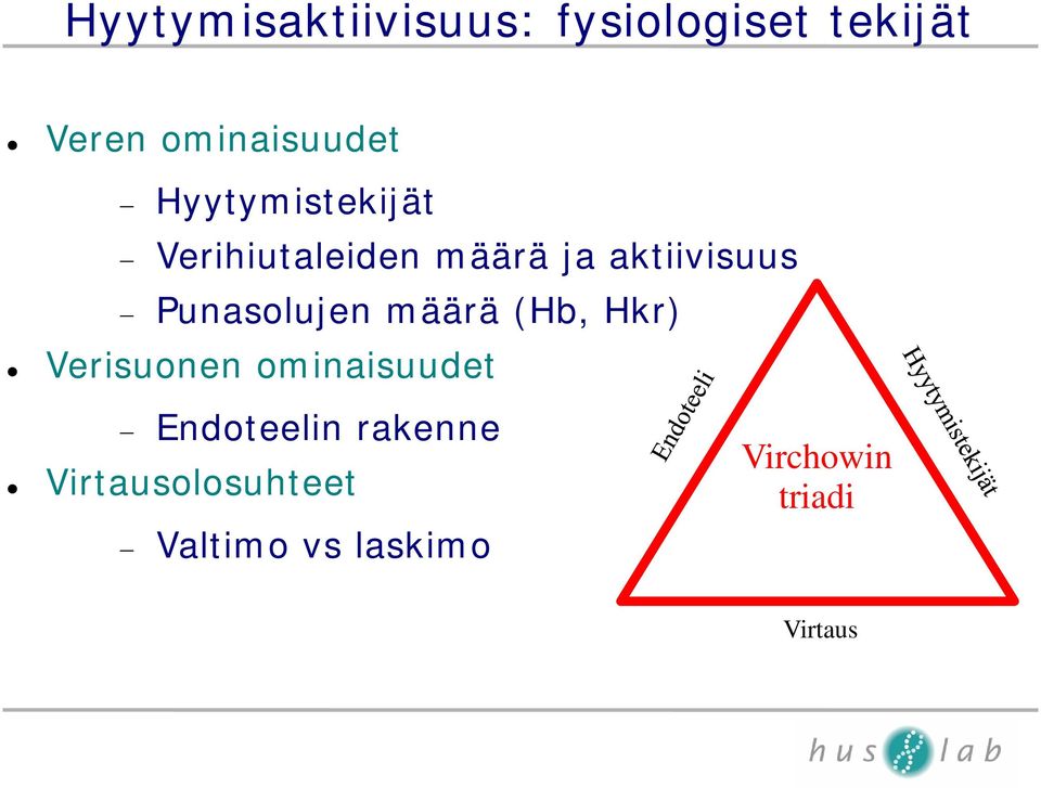 Punasolujen määrä (Hb, Hkr) Verisuonen ominaisuudet