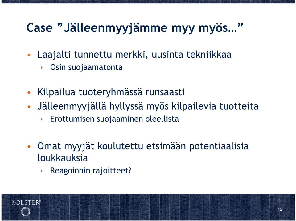 hyllyssä myös kilpailevia tuotteita Erottumisen suojaaminen oleellista