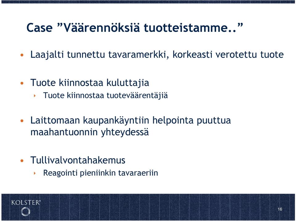 kiinnostaa kuluttajia Tuote kiinnostaa tuoteväärentäjiä Laittomaan