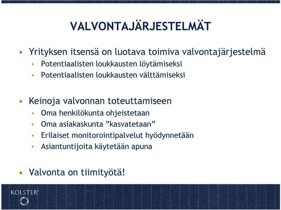 Keinoja valvonnan toteuttamiseen Oma henkilökunta ohjeistetaan Oma asiakaskunta