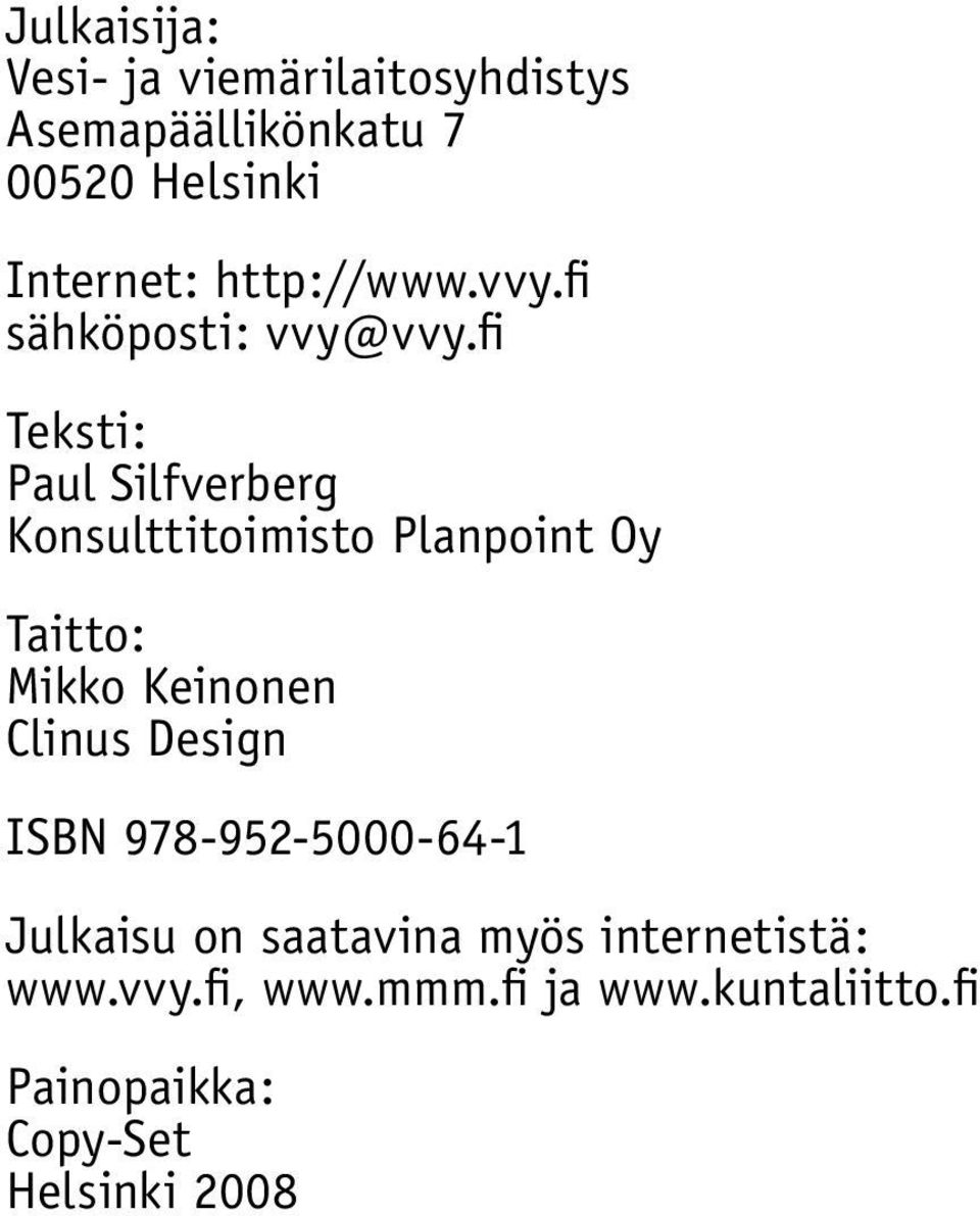 fi Teksti: Paul Silfverberg Konsulttitoimisto Planpoint Oy Taitto: Mikko Keinonen Clinus