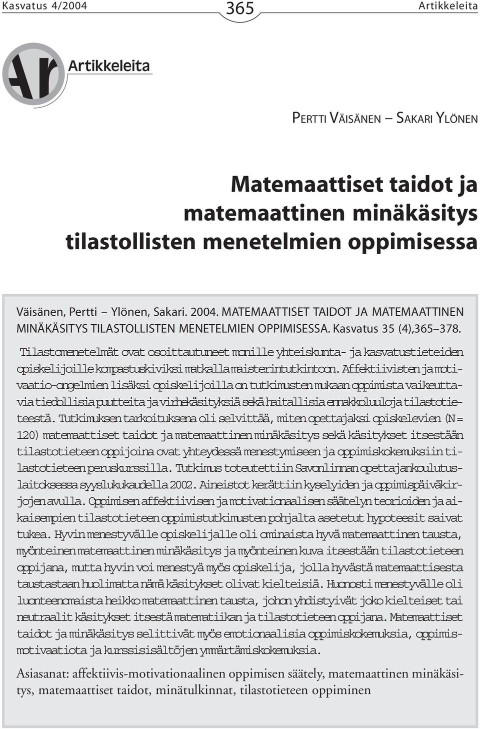 Tilastomenetelmät ovat osoittautuneet monille yhteiskunta- ja kasvatustieteiden opiskelijoille kompastuskiviksi matkalla maisterintutkintoon.