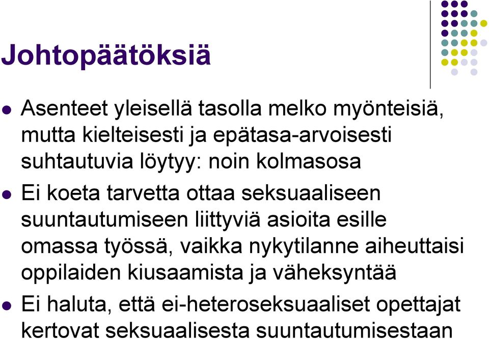 suuntautumiseen liittyviä asioita esille omassa työssä, vaikka nykytilanne aiheuttaisi oppilaiden