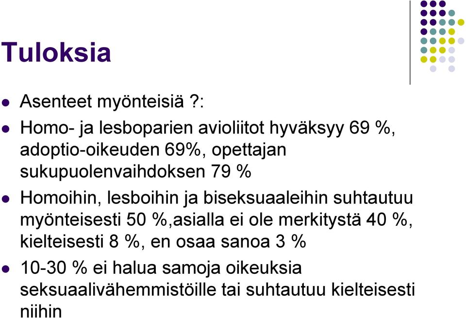 sukupuolenvaihdoksen 79 % Homoihin, lesboihin ja biseksuaaleihin suhtautuu myönteisesti 50