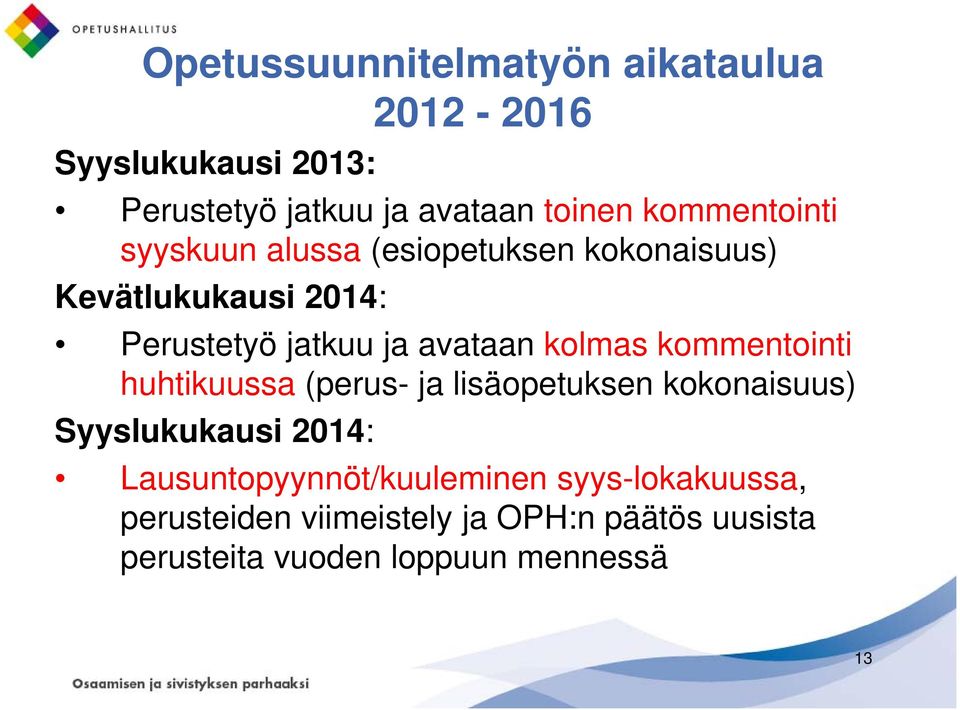 kolmas kommentointi huhtikuussa (perus- ja lisäopetuksen kokonaisuus) Syyslukukausi 2014: