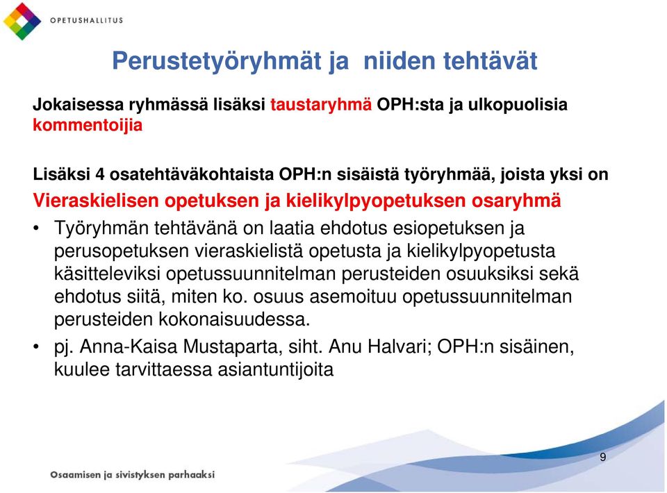 perusopetuksen vieraskielistä opetusta ja kielikylpyopetusta käsitteleviksi opetussuunnitelman perusteiden osuuksiksi sekä ehdotus siitä, miten ko.