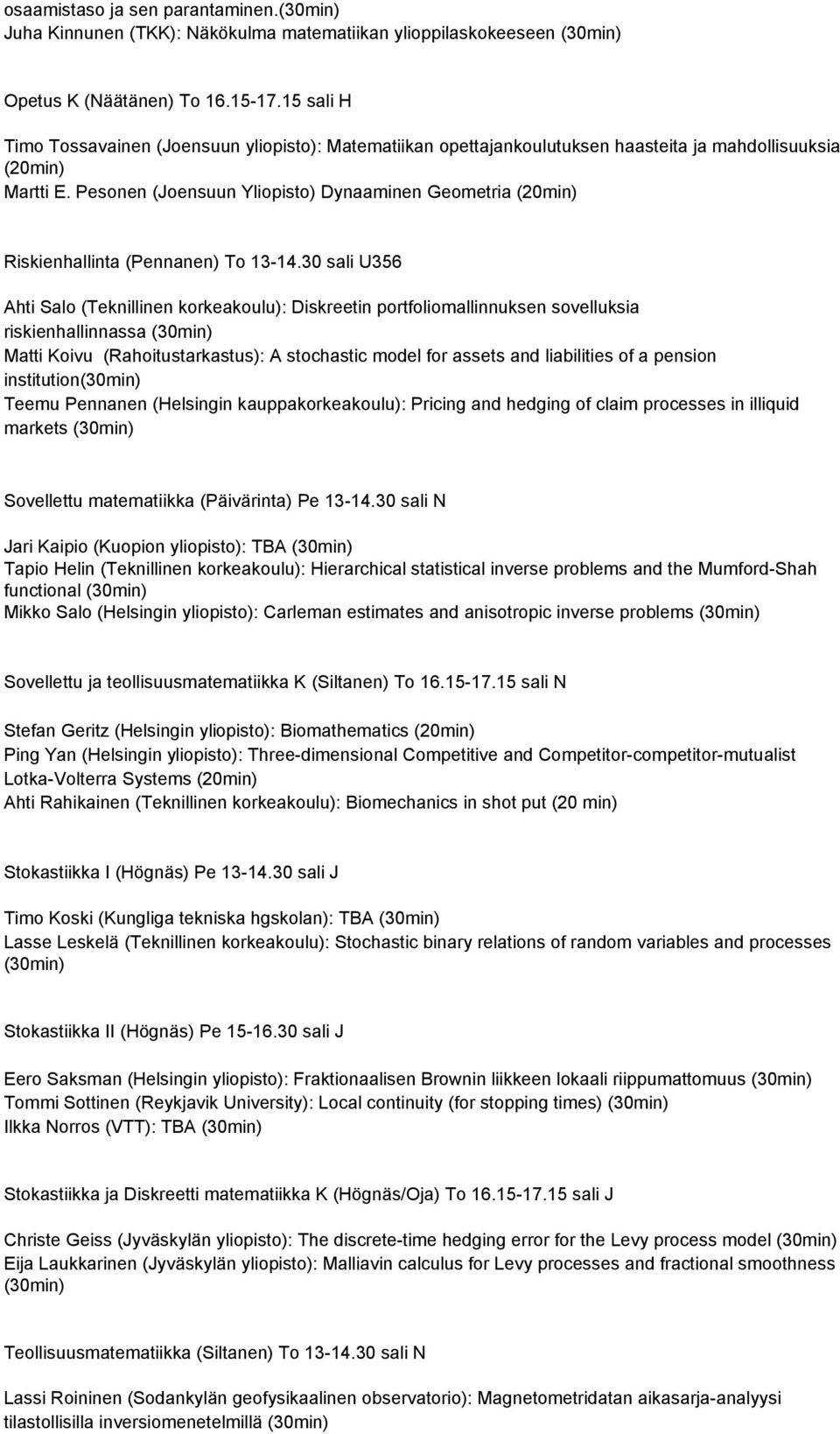 Pesonen (Joensuun Yliopisto) Dynaaminen Geometria (20min) Riskienhallinta (Pennanen) To 13-14.