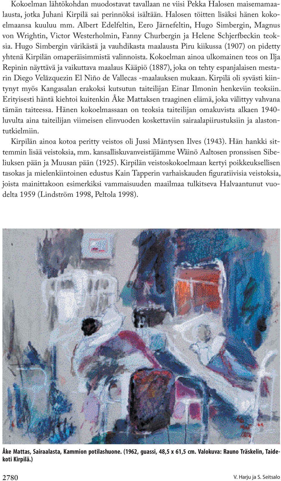 Hugo Simbergin värikästä ja vauhdikasta maalausta Piru kiikussa (1907) on pidetty yhtenä Kirpilän omaperäisimmistä valinnoista.