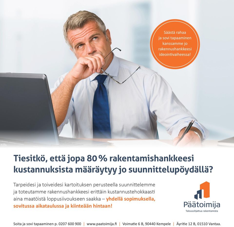 Tarpeidesi ja toiveidesi kartoituksen perusteella suunnittelemme ja toteutamme rakennushankkeesi erittäin kustannustehokkaasti