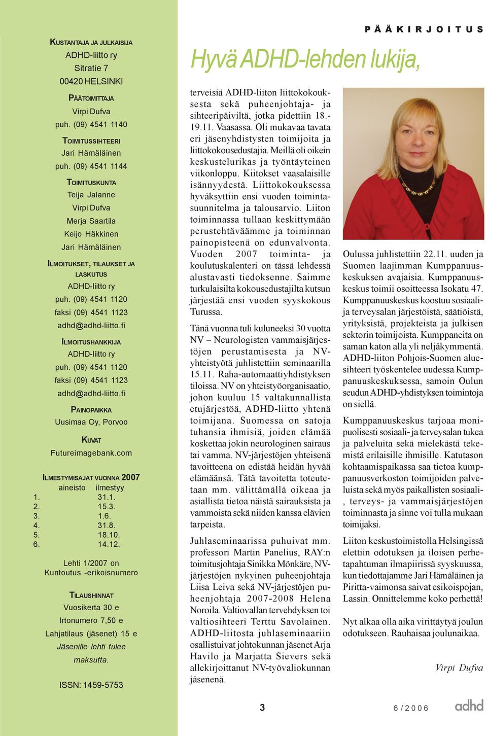 (09) 4541 1120 faksi (09) 4541 1123 adhd@adhd-liitto.fi ILMOITUSHANKKIJA ADHD-liitto ry puh. (09) 4541 1120 faksi (09) 4541 1123 adhd@adhd-liitto.
