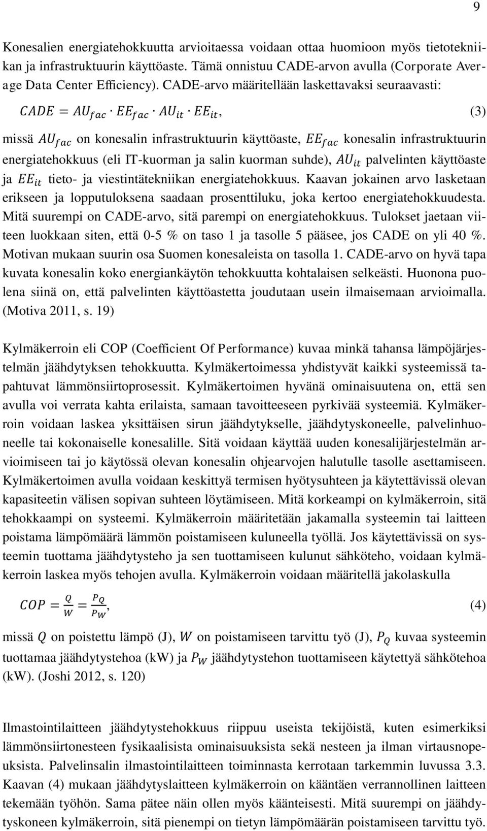 IT-kuorman ja salin kuorman suhde), AU it palvelinten käyttöaste ja EE it tieto- ja viestintätekniikan energiatehokkuus.