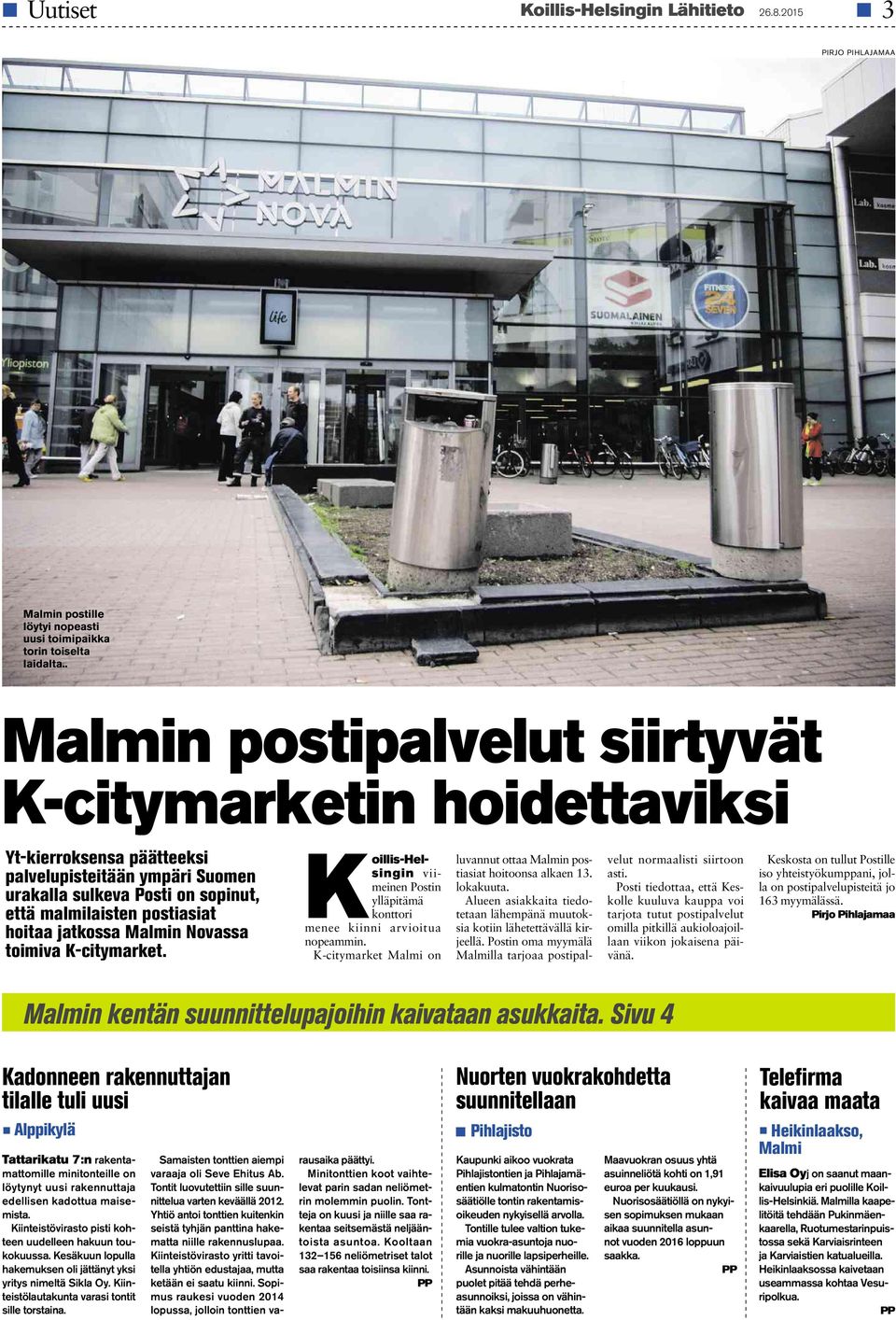 jatkossa Malmin Novassa toimiva K-citymarket. Koillis-Hel- singin viimeinen Postin ylläpitämä konttori menee kiinni arvioitua nopeammin.