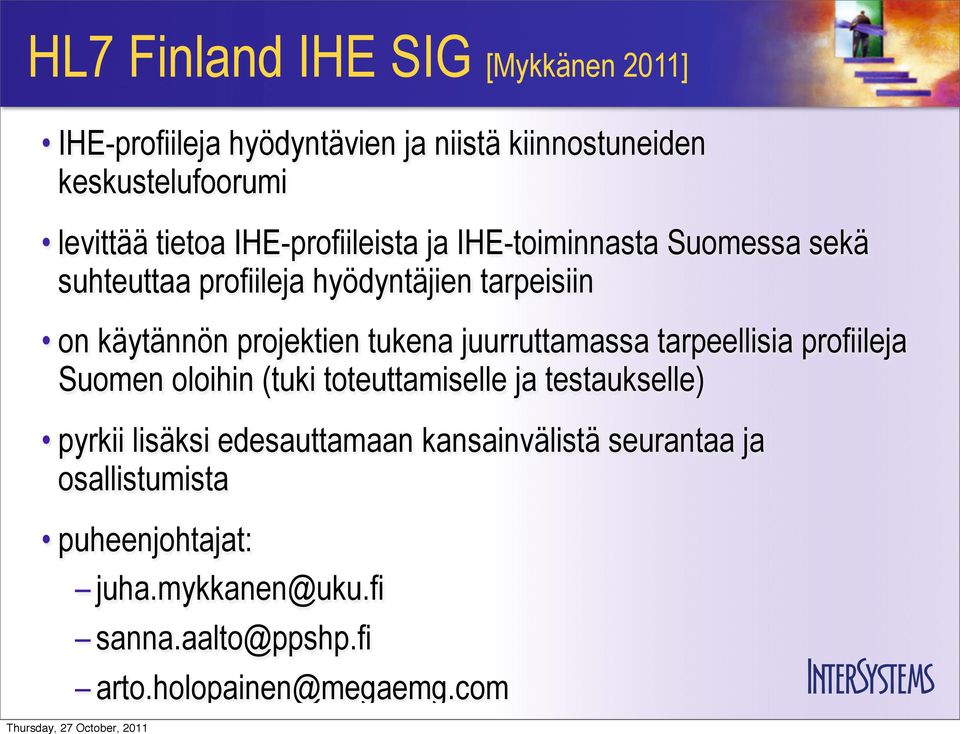 tukena juurruttamassa tarpeellisia profiileja Suomen oloihin (tuki toteuttamiselle ja testaukselle) pyrkii lisäksi